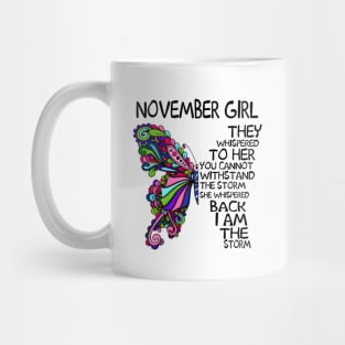 November Girl They Whispered To Her You Cannot Withstand The Storm Back I Am The Storm Shirt Mug